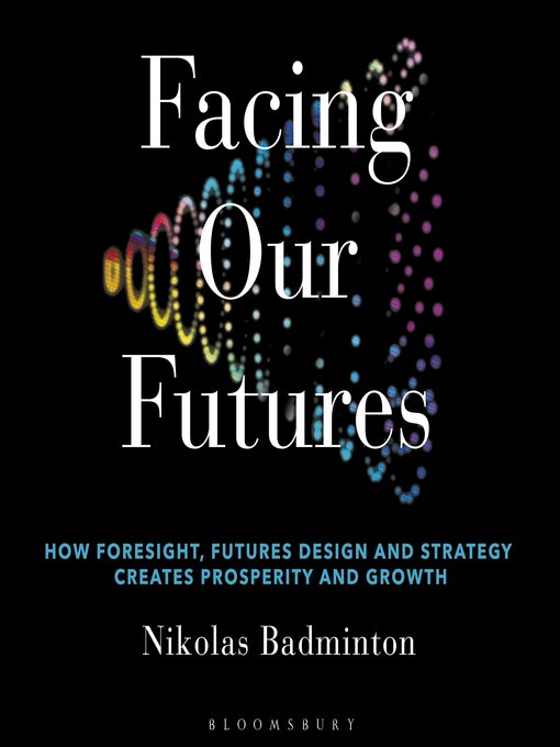 Title details for Facing Our Futures by Nikolas Badminton - Available